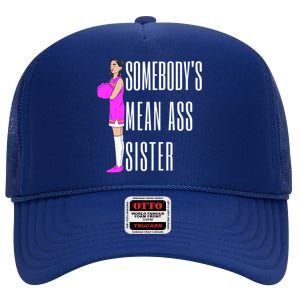 SomebodyS Mean Ass Sister Gift High Crown Mesh Back Trucker Hat