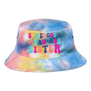 SomebodyS Mean Ass Sister Tie Dye Newport Bucket Hat