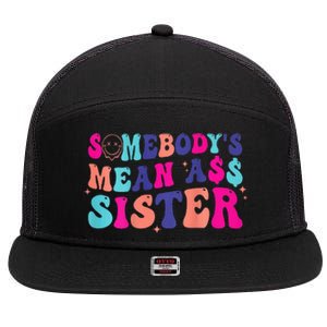 SomebodyS Mean Ass Sister 7 Panel Mesh Trucker Snapback Hat