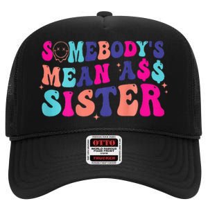 SomebodyS Mean Ass Sister High Crown Mesh Back Trucker Hat