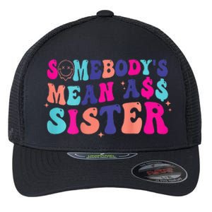 SomebodyS Mean Ass Sister Flexfit Unipanel Trucker Cap