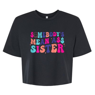 SomebodyS Mean Ass Sister Bella+Canvas Jersey Crop Tee