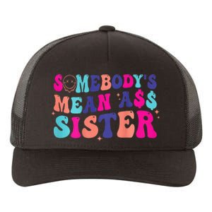 SomebodyS Mean Ass Sister Yupoong Adult 5-Panel Trucker Hat