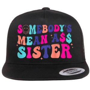 SomebodyS Mean Ass Sister Flat Bill Trucker Hat