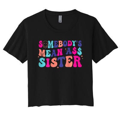 SomebodyS Mean Ass Sister Women's Crop Top Tee