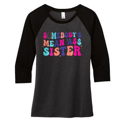 SomebodyS Mean Ass Sister Women's Tri-Blend 3/4-Sleeve Raglan Shirt