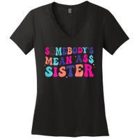 SomebodyS Mean Ass Sister Women's V-Neck T-Shirt