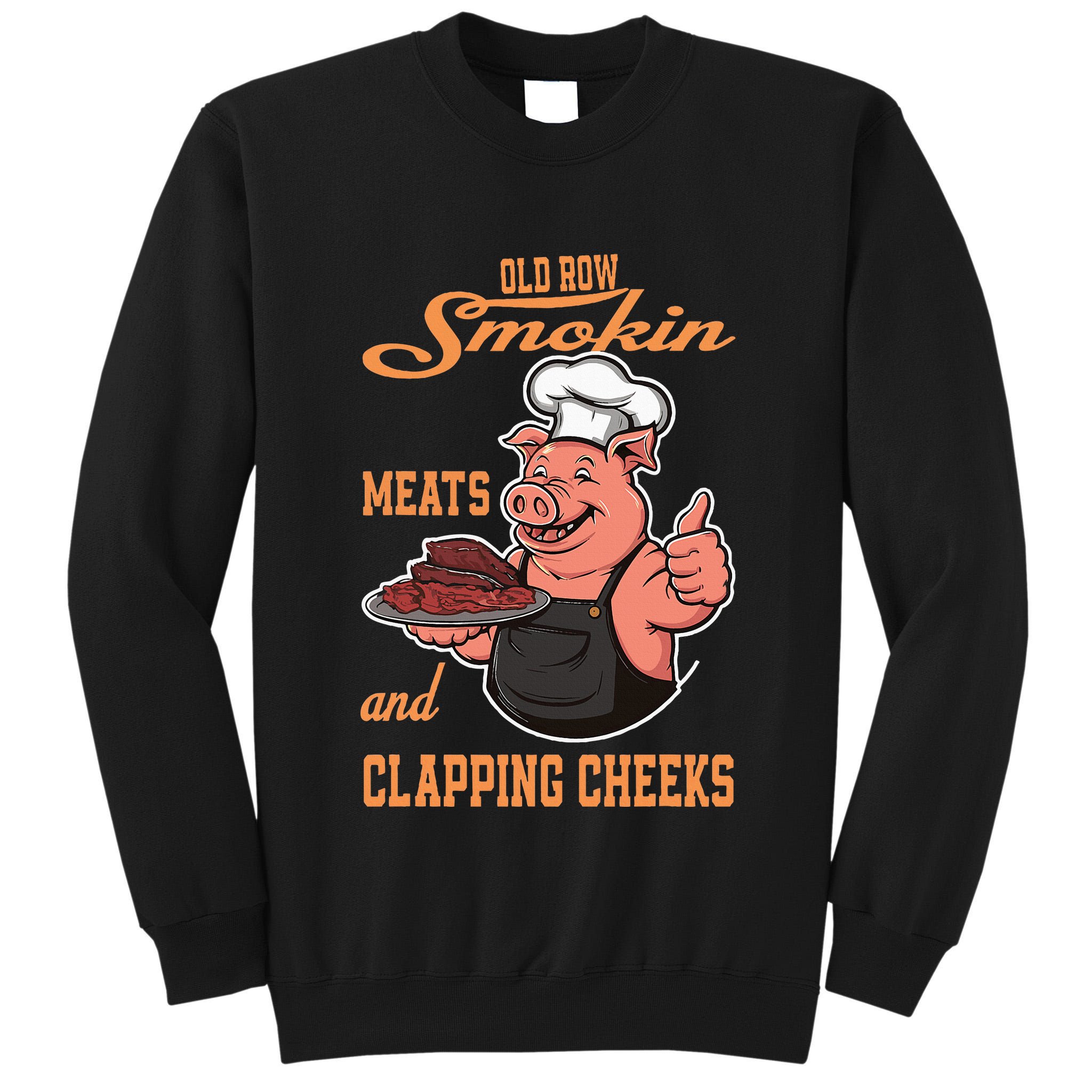 Smoking Meats And Clapping Cheeks Tall Sweatshirt