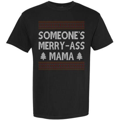 Somones Merry Ass Mama Funny Ugly Christmas Garment-Dyed Heavyweight T-Shirt