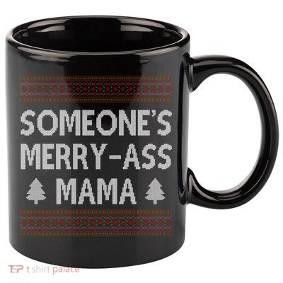 Somones Merry Ass Mama Funny Ugly Christmas 11oz C Handle Ceramic Mug