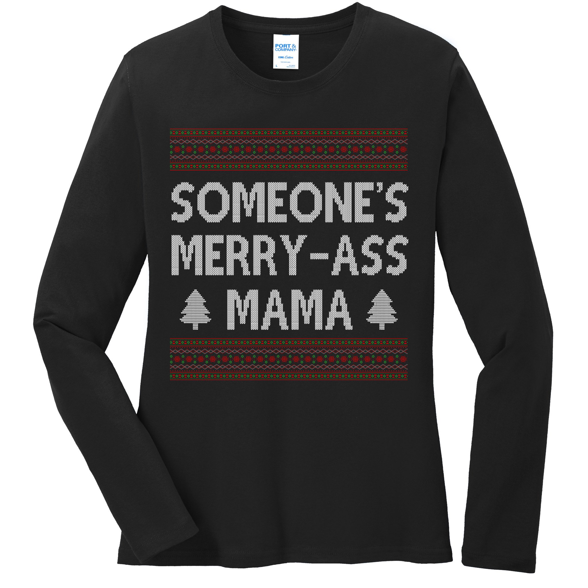 Somones Merry Ass Mama Funny Ugly Christmas Ladies Long Sleeve Shirt