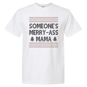 Somones Merry Ass Mama Funny Ugly Christmas Garment-Dyed Heavyweight T-Shirt