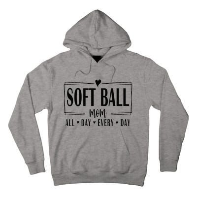 Softball Mom All Day Everyday Softball Mom Era Mothers Day Tall Hoodie