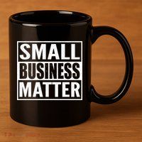 Small Business Matter 11oz C Handle Ceramic Mug