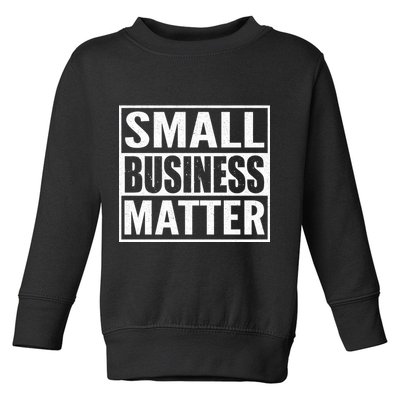 Small Business Matter Toddler Sweatshirt
