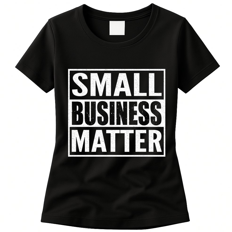 Small Business Matter Womens T-Shirt