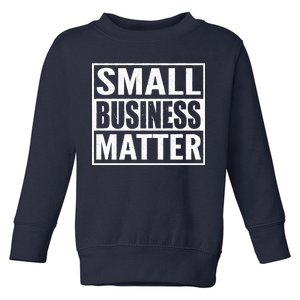 Small Business Matter Toddler Sweatshirt