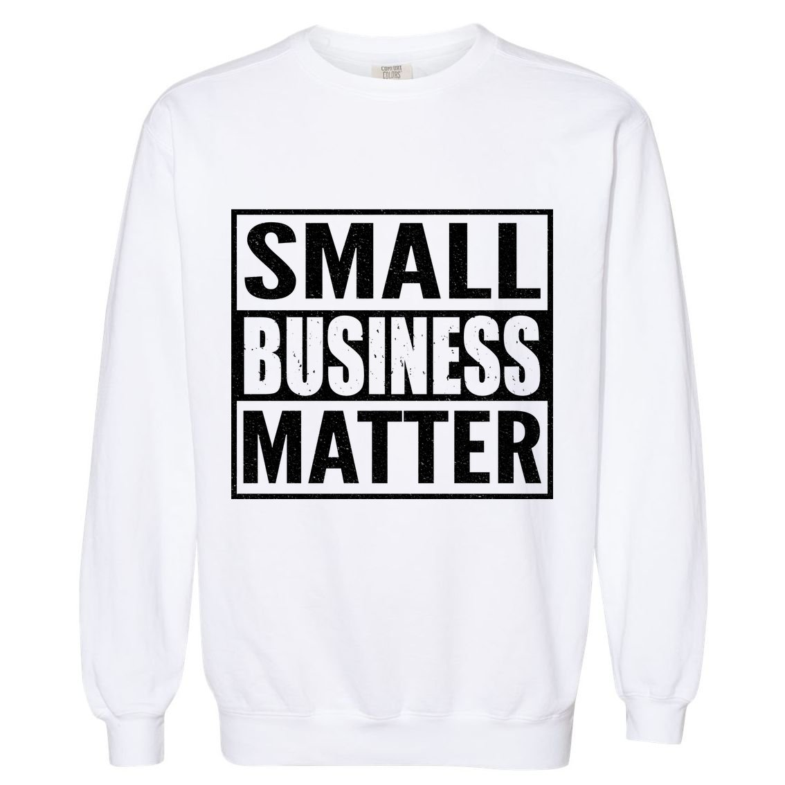 Small Business Matter Garment-Dyed Sweatshirt