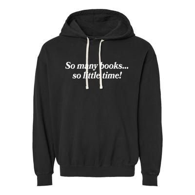 So Many Books So Little Time Reading Fan Book Lover Garment-Dyed Fleece Hoodie