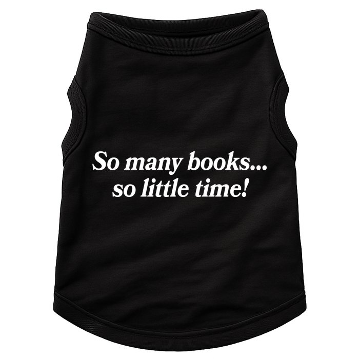 So Many Books So Little Time Reading Fan Book Lover Doggie Tank