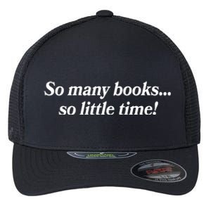 So Many Books So Little Time Reading Fan Book Lover Flexfit Unipanel Trucker Cap