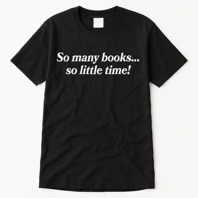 So Many Books So Little Time Reading Fan Book Lover Tall T-Shirt