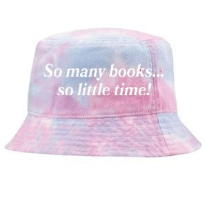 So Many Books So Little Time Reading Fan Book Lover Tie-Dyed Bucket Hat