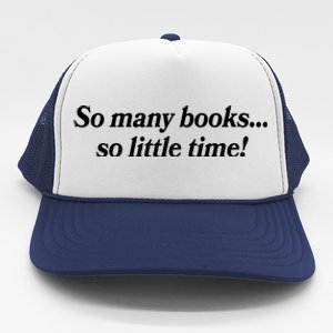 So Many Books So Little Time Reading Fan Book Lover Trucker Hat