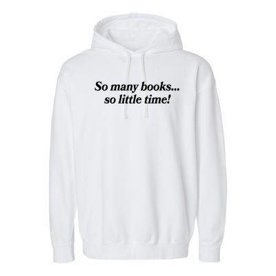 So Many Books So Little Time Reading Fan Book Lover Garment-Dyed Fleece Hoodie