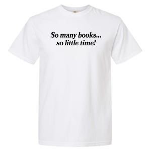 So Many Books So Little Time Reading Fan Book Lover Garment-Dyed Heavyweight T-Shirt