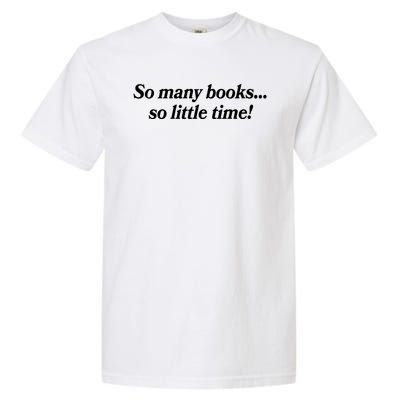 So Many Books So Little Time Reading Fan Book Lover Garment-Dyed Heavyweight T-Shirt