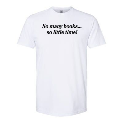 So Many Books So Little Time Reading Fan Book Lover Softstyle® CVC T-Shirt