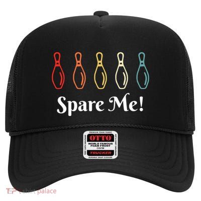 Spare Me Bowling Funny Gift Bowling Funny Bowler Gift High Crown Mesh Back Trucker Hat