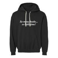So Many Books Little Time Loves To Read Books Bookworm Garment-Dyed Fleece Hoodie