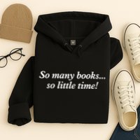 So Many Books Little Time Loves To Read Books Bookworm Hoodie