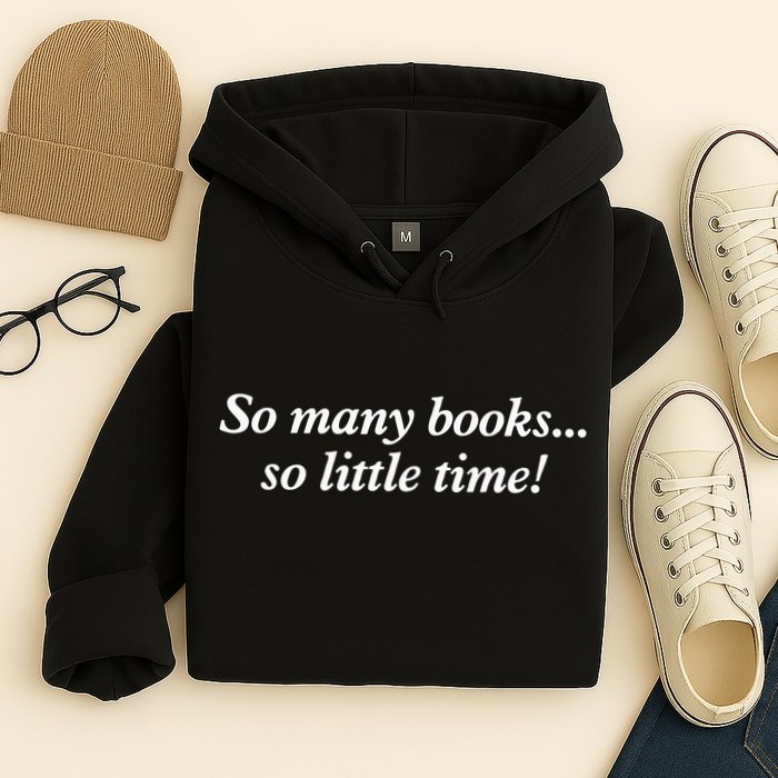 So Many Books Little Time Loves To Read Books Bookworm Hoodie