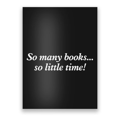 So Many Books Little Time Loves To Read Books Bookworm Poster