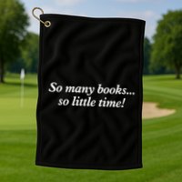 So Many Books Little Time Loves To Read Books Bookworm Golf Towel