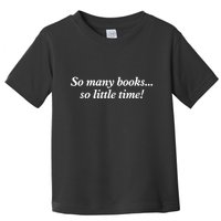So Many Books Little Time Loves To Read Books Bookworm Toddler T-Shirt