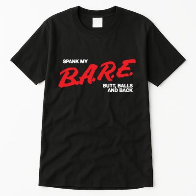 Spank My Bare Butt Balls And Back Tall T-Shirt