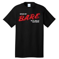 Spank My Bare Butt Balls And Back Tall T-Shirt