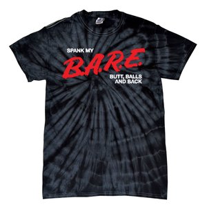 Spank My Bare Butt Balls And Back Tie-Dye T-Shirt