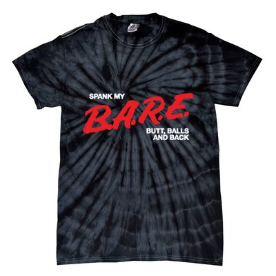 Spank My Bare Butt Balls And Back Tie-Dye T-Shirt