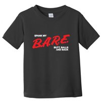 Spank My Bare Butt Balls And Back Toddler T-Shirt