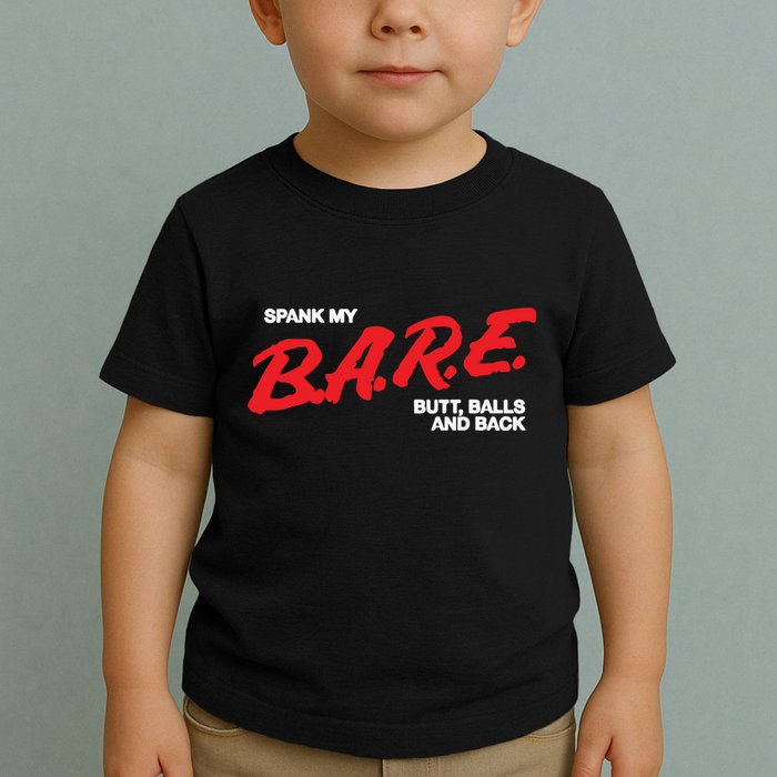 Spank My Bare Butt Balls And Back Toddler T-Shirt