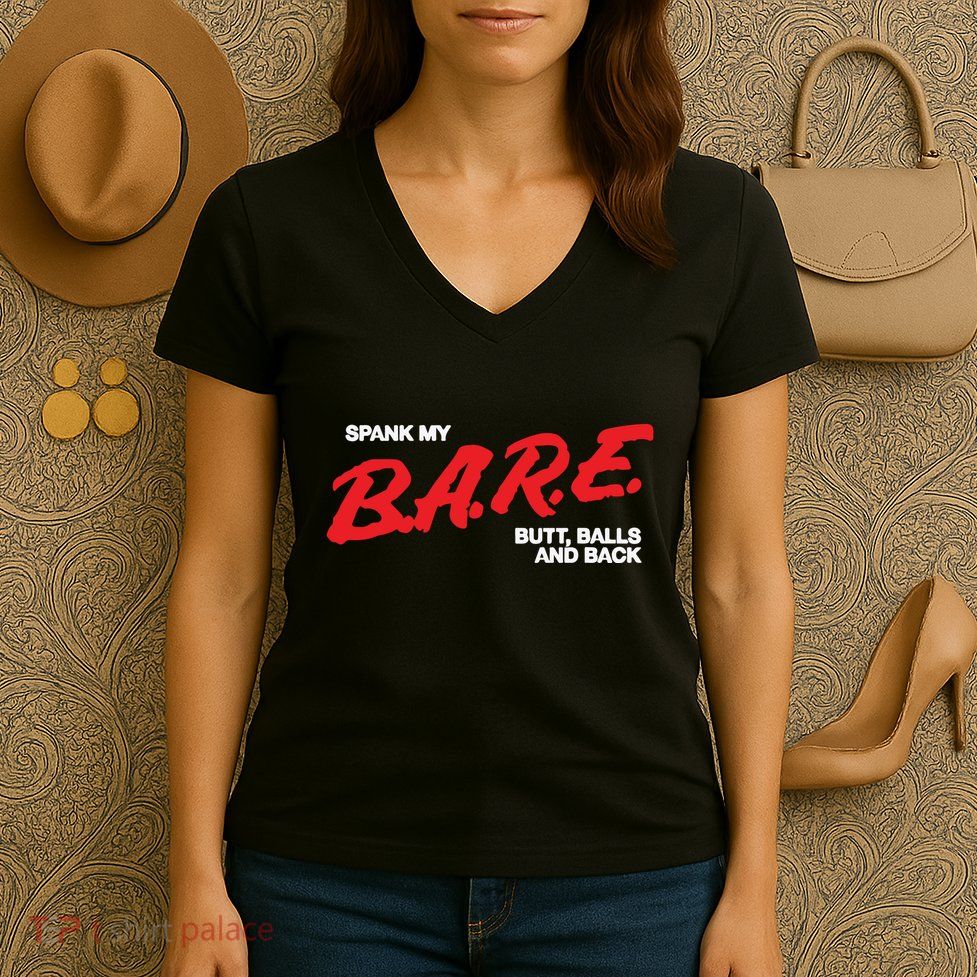 Spank My Bare Butt Balls And Back Women's V-Neck T-Shirt