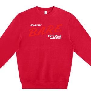 Spank My Bare Butt Balls And Back Premium Crewneck Sweatshirt