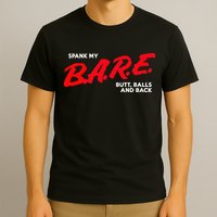 Spank My B.A.R.E. Butt Balls And Back T-Shirt