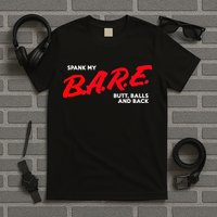 Spank My B.A.R.E. Butt Balls And Back T-Shirt