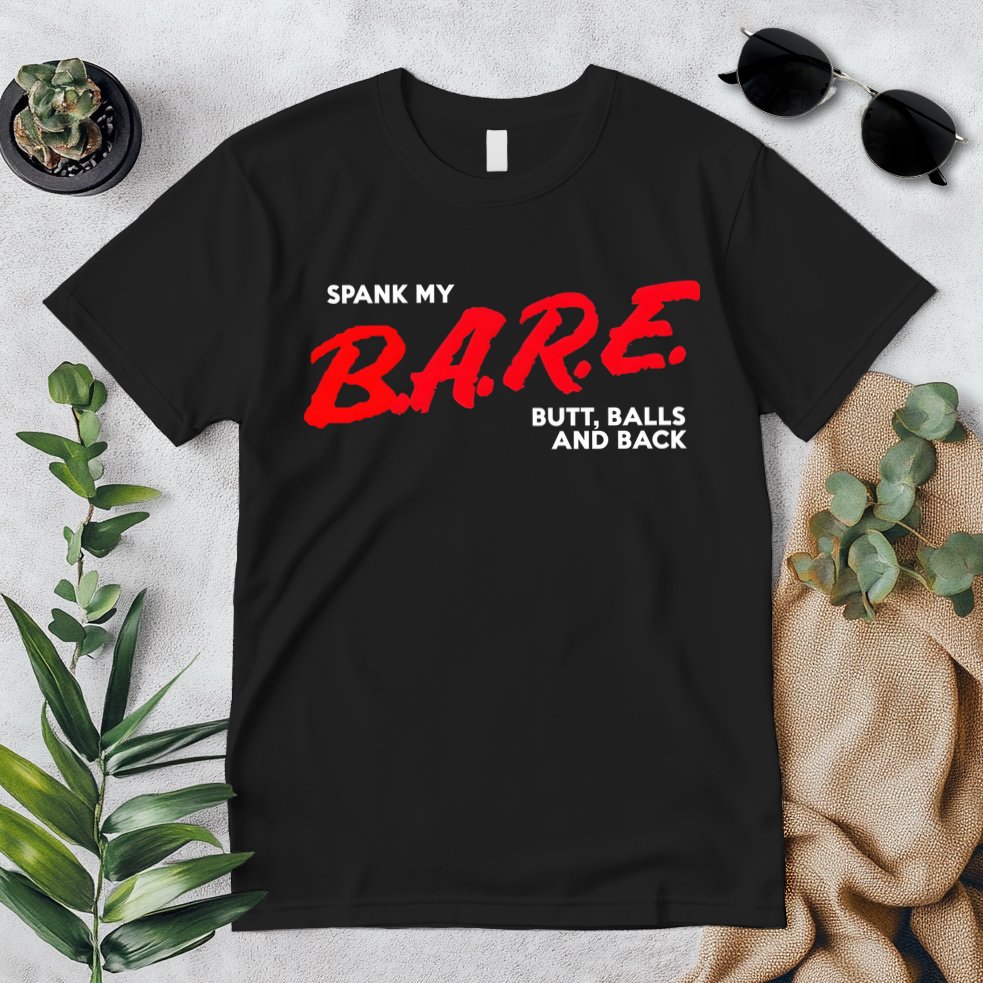 Spank My B.A.R.E. Butt Balls And Back Premium T-Shirt